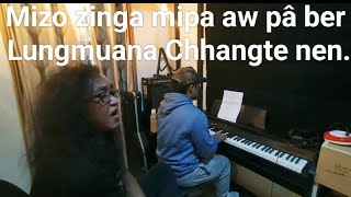 Lungmuana Chhangte nen hla kan zir//Mizo mipaah chuan a aw a pâ ber ang an tih ṭhin ngei kha.