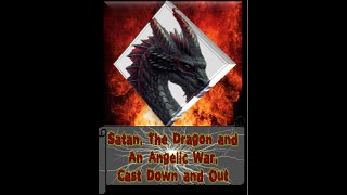 Satan, The Dragon and An Angelic War, Cast Down and Out