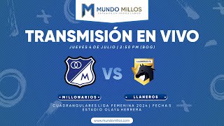 MILLONARIOS vs. Llaneros | FECHA 5 CUADRANGULARES LIGA FEMENINA 2024 | TRANSMISIÓN EN VIVO