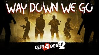 Left 4 Dead || Way Down We Go