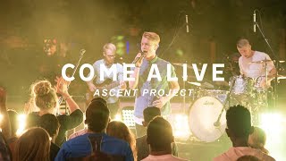 Come Alive // Ascent Project // Unbordered Worship Videos