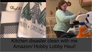 Kitchen disaster clean with me// Plus Amazon/Hobby Lobby Christmas decor haul!