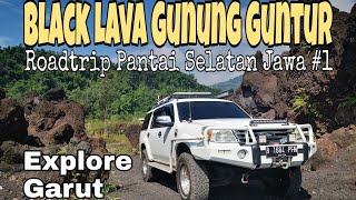 Black Lava Gunung Guntur Garut | Roadtrip Jalur Pantai Selatan Jawa #1 | Explore Garut