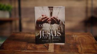 Experiencing the Heart of Jesus for 52 Weeks Bible Study by Max Lucado