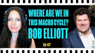 Where Are We In This MACRO Economic Cycle? Bob Elliott Tells Us What's Next! Ep.67