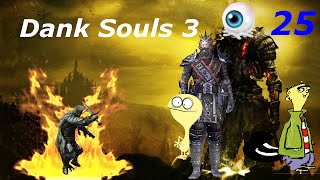 Dank Souls 3 - Death by Fire (Episode 25)