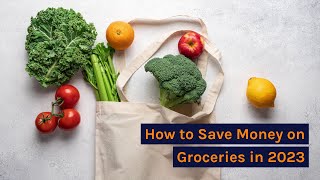 How To Save Money On Groceries In 2023