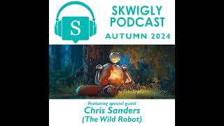 Skwigly Podcast 115 - Autumn 2024 (Chris Sanders)