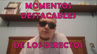 Momentos destacables de los directos (I)