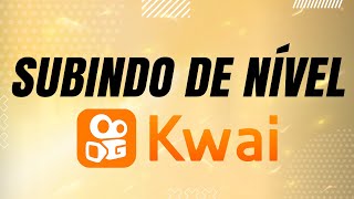 Subindo de Nível  🏆🥂 Como subir de nível rapidamente no Kwai