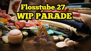 Flosstube 27 mid-year WIP parade!!!