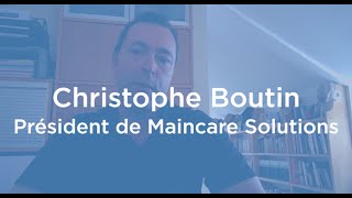 Focus Covid-19 : Zoom sur Christophe Boutin - Maincare Solutions