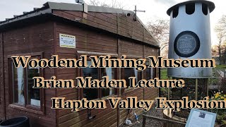 Woodend Mining Museum. Brian Maden Lectures. The Hapton Valley Explosion