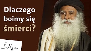 Dlaczego boimy się śmierci? | Sadhguru Polska