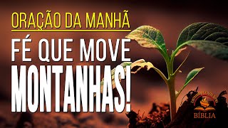 FÉ QUE MOVE MONTANHAS! | Com fé, nada é impossível. Mova as montanhas hoje!