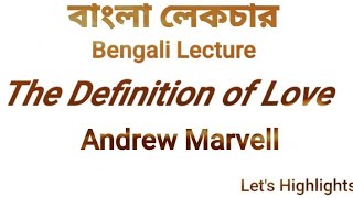 The Definition of Love by Andrew Marvell, 
Bangla summary.