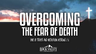 Overcoming the Fear of Death | Sabbath Christian Church | Prayer Video