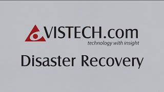 VISTECH Disaster Recovery - Business Continuity