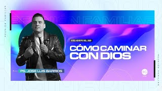 ¿Cómo caminar con Dios? | Caminar con Dios impacta tu vida | 8-8-21 | Ps José Luis Barrios