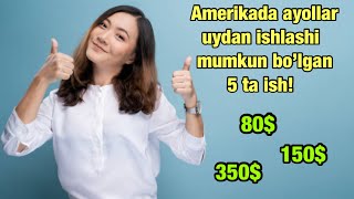 Amerikada ayollar uyda o’tirib qanday daromad topishi mumkun?