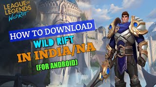 HOW YOU CAN DOWNLOAD LOL: WILD RIFT IN INDIA OR IN OTHER REGIONS WHERE OPEN BETA IS NOT RELEASED