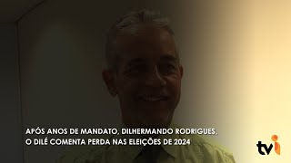 Após anos de mandato, Dilhermando Rodrigues, o Dilé comenta perda nas eleições de 2024