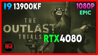 RTX 4080 - I9 13900KF - THE OUTLAST TRIALS - EPIC - 1080P