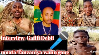 interview Gafifi Debii umataa Tanzaniya walin gone