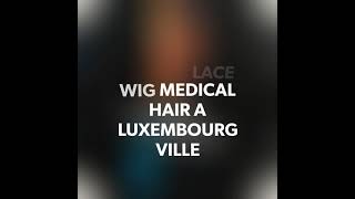 Perruque Lace Wig 100% indétectable de LACE WIG MEDICAL Hair Luxembourg