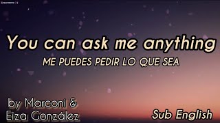 (You can ask me anything) - sub English (Me puedes pedir lo que sea) [by Marconi & Eiza González]