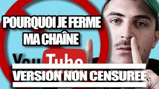 JE FERME MA CHAÎNE YOUTUBE / LANCEZ-VOUS !