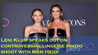 Leni Klum responds to backlash over lingerie photoshoot with mother Heidi Klum