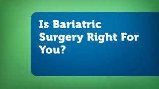 Is Bariatric Surgery Right For You?