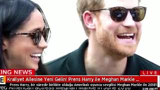 Kraliyet Ailesine Yeni Gelin! Prens Harry ile Meghan Markle Evleniyor