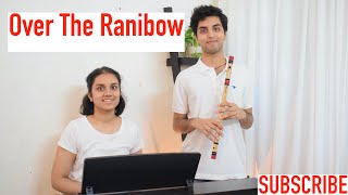 Over The Rainbow- Wizard of Oz- Indian Flute and Piano Cover