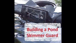 Making a Standard Skimmer Guard for a Koi Pond