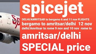 9.10.11.12 SPEICEJET  BERGAMO/ROME TO AMRITSAR/DELHI