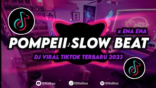 DJ Pompeii Slow Beat x Ena Ena Remix Viral Tiktok Terbaru 2023