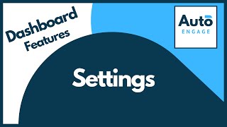 AutoEngage - Dashboard Features - Settings Tab