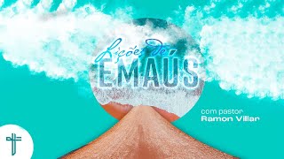 Lições de Emaús | Palavras de Fé | Ramon Villar