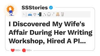 I Discovered My Wife's Affair During Her Writing Workshop, Hired A PI...[SSStories]