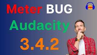 Audacity 3.4.2 Recording and Playback meter BUG