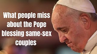 What people miss about the Pope blessing same sex couples