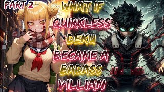 What If Quirkless Deku Became A Badass Villain!? | Part 2 | Final