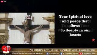 8 March 2023 - ACTS  Healing Mass  -  WEDNESDAY OF THE SECOND WEEK OF LENT