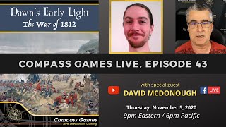 Compass Games Live, Episode 43 featuring David McDonough, designer of DAWN'S EARLY LIGHT