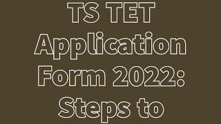 TS TET Application Form 2022 : Steps to Apply Online