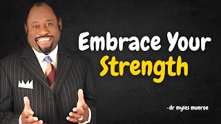 Embrace Your Strength | Dr. Myles Munroe Best Motivation