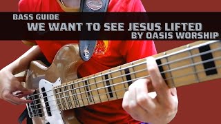 We Want To See Jesus Lifted by Oasis Worship (Bass Guide)