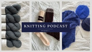 Knitting Podcast 3: Socks, Cloud Sweater and my trip to Scotland!